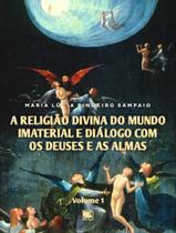 Livro - Religiao Divina Do Mundo Imaterial E Dialogo Com Os Deuses E As Almas - Volume 1,A