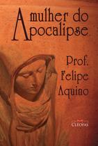 Livro Religioso A Mulher do Apocalipse - Prof. Felipe Aquino Livro Religioso A Mulher do Apocalipse - Prof. Felipe Aquino