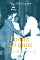 Livro Religioso Foram 40 Anos - Prof. Felipe Aquino