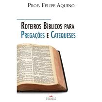 Livro Religioso Roteiros Bíblicos Para Pregações e Catequeses - Prof. Felipe Aquino Livro Religioso Roteiros Bíblicos Para Pregações e Catequeses - Prof. Felipe Aquino