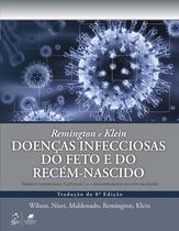Livro - Remington e Klein Doenças Infecciosas do Feto e do Recém-nascido Livro - Remington e Klein Doenças Infecciosas do Feto e do Recém-nascido