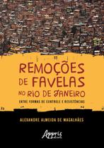 Livro - Remoções de favelas no rio de janeiro: entre formas de controle e resistências