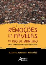 Livro - Remoções de favelas no rio de janeiro: entre formas de controle e resistências Livro - Remoções de favelas no rio de janeiro: entre formas de controle e resistências