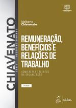 Livro - Remuneração, Benefícios e Relações de Trabalho - Como Reter Talentos na Organização