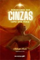 Livro - Renascendo das Cinzas - Como uma Fênix