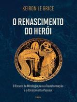 Livro - Renascimento Do Heroi - O Estudo Da Mitologia Para A Transformacao E O Crescimento Pessoal, O - PENSAMENTO