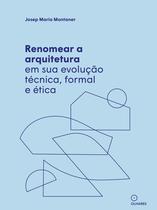 Livro - Renomear a arquitetura em sua evolução técnica, formal e ética Livro - Renomear a arquitetura em sua evolução técnica, formal e ética