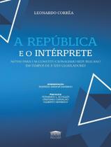 Livro - Republica E O Interprete - Notas Para Um Constitucionalismo Republicano Em Tempos De Juizes Legisladores,A