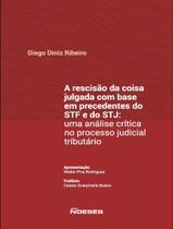 Livro - Rescisao Da Coisa Julgada Com Base Em Precedentes Do Stf E Do Stj: Uma Analise Critica No Processo Judicial Tributario,A