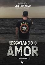 Livro - Resgatando o Amor: Missão Bope 3 Livro - Resgatando o Amor: Missão Bope 3
