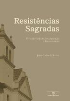Livro - Resistências sagradas: Pátio do Colégio, secularização e reconstrução