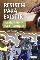 Livro - Resistir para existir: O samba de véio da ilha do Massangano