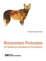 Livro - Resolvendo Pitagoras - Os Triangulos Retangulos Pitagoricos - CIENCIA MODERNA