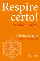 Livro - Respire Certo! E Vença o Medo Livro - Respire Certo! E Vença o Medo