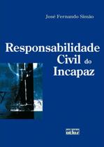 Livro - RESPONSABILIDADE CIVIL DO INCAPAZ - 1ª Edição 2008 Livro - RESPONSABILIDADE CIVIL DO INCAPAZ - 1ª Edição 2008
