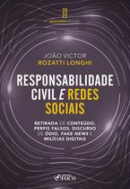 Livro - Responsabilidade Civil e Redes Sociais - Retirada de Conteúdo, Perfis Falsos, Discurso de Ódio, Fake News e Milícias Digitais