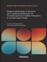 Livro - Responsabilizacao Tributaria De Grupos Economicos Na Constituicao De Credito Tributario E Na Execucao Fiscal Livro - Responsabilizacao Tributaria De Grupos Economicos Na Constituicao De Credito Tributario E Na Execucao Fiscal