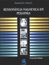 Livro - Ressonância Magnética em Pediatria - Dietrich BFI - Revinter