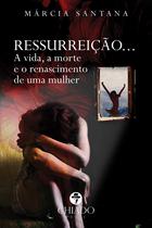 Livro - Ressurreição - A vida a morte e o renascimento de uma mulher