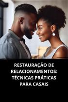 Livro Restauração de Relacionamentos Técnicas Práticas para Casais - DUKE EDITORA