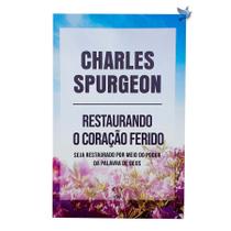 Livro Restaurando O Coração Ferido - Charles Spurgeon Baseado na Bíblia