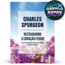 Livro Restaurando o Coração Ferido Charles Spurgeon Cristão Evangélico Gospel Igreja Família Homem Mulher Jovens - Igreja Cristã Amigo Evangélico