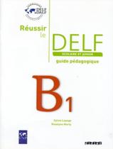 Livro - Reussir le delf scolaire et junior b1 - guide pedagogique - ed. 2009