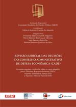 Livro - Revisão Judicial das Decisões do Conselho Administrativo de Defesa Econômica (CADE)