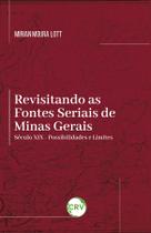 Livro - Revisitando as fontes seriais de Minas Gerais: Século XIX possibilidades e limites Livro - Revisitando as fontes seriais de Minas Gerais: Século XIX possibilidades e limites