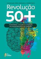 Livro - Revolução 50+ A diversidade, a inclusão e a ampliação do empreendedorismo com propósito