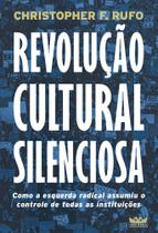 Livro - Revolução cultural silenciosa - Como a esquerda radical assumiu o controle de todas as instituições