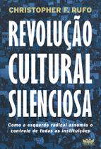 Livro - Revolução cultural silenciosa - Como a esquerda radical assumiu o controle de todas as instituições