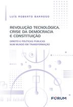Livro - Revolução Tecnológica, Crise da Democracia e Constituição