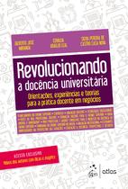 Livro - Revolucionando a Docência Universitária - Orientações, experiências e teorias para a prática docente em negócios