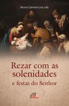 Livro - Rezar com as solenidades e festas do Senhor Livro - Rezar com as solenidades e festas do Senhor