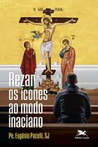 Livro - Rezar os ícones ao modo inaciano Livro - Rezar os ícones ao modo inaciano