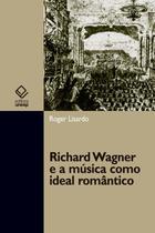 Livro - Richard Wagner e a música como ideal romântico