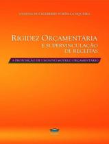 Livro - Rigidez Orçamentária E Supervinculação De Receitas Livro - Rigidez Orçamentária E Supervinculação De Receitas