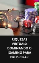 Livro Riquezas Virtuais Dominando o iGaming para Prosperar - DUKE EDITORA