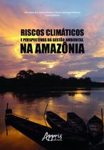 Livro - Riscos climáticos e perspectivas da gestão ambiental na Amazônia