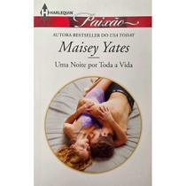 Livro Romance - Uma Noite Por Toda A Vida - Maisey Yates Livro Romance - Uma Noite Por Toda A Vida - Maisey Yates