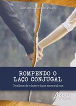 Livro - Rompendo o laço conjugal: o enlace de vinte e duas narrativas Livro - Rompendo o laço conjugal: o enlace de vinte e duas narrativas