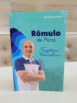 LIVRO RÔMULO DE PICOS- TRAJETÓRIA VENCEDORA 119 páginas LIVRO RÔMULO DE PICOS- TRAJETÓRIA VENCEDORA 119 páginas