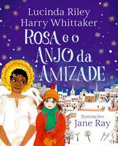 Livro - Rosa e o Anjo da Amizade (Anjos da Guarda – Livro 3)