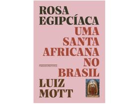Livro Rosa Egipcíaca: Uma santa africana no Brasil Luiz Mott