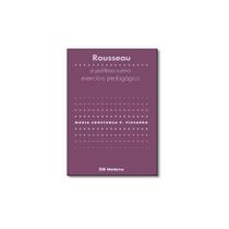 Livro - Rousseau: A Política Como Exercício Pedagógico - Coleção Logos - Editora