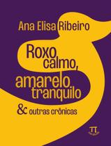 Livro - Roxo Calmo, Amarelo Tranquilo & Outras Cronicas Livro - Roxo Calmo, Amarelo Tranquilo & Outras Cronicas