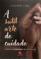 Livro - Rubi Editorial: A sutil arte do cuidado - A beleza do preocupar-se com o outro