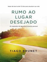 Livro - Rumo Ao Lugar Desejado - Os Segredos Do Desenvolvimento Pessoal Livro - Rumo Ao Lugar Desejado - Os Segredos Do Desenvolvimento Pessoal