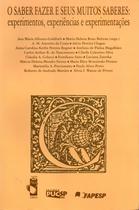 Livro - Saber fazer e seus muitos saberes: experimentos, experiências e experimentações